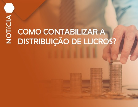 Como contabilizar a distribuição de lucros?